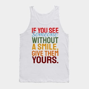 If you see someone without a smile, give them your smile with motivational words Tank Top